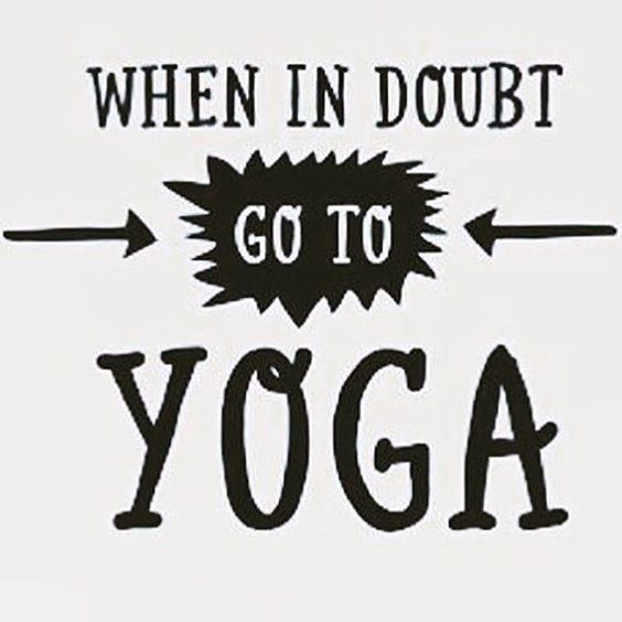 when in doubt go to yoga