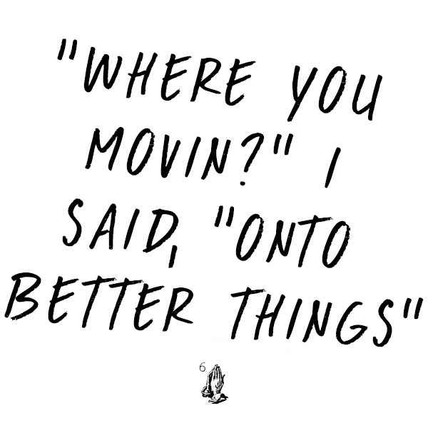 where-you-moving-onto-better-things