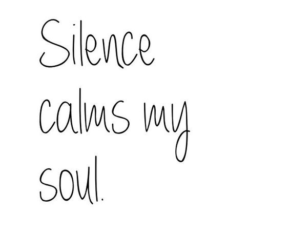 silence calms the soul