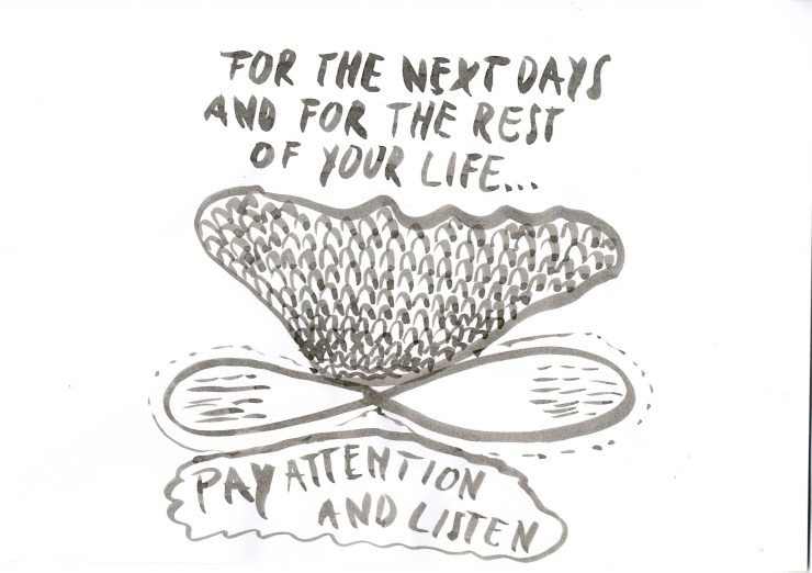 pay attention and listen